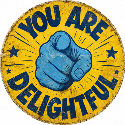 Vintage circular sign reading 'You are delightful'